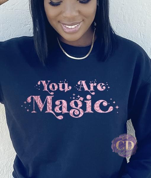 You are magic Sweatshirt - - Cynfully Designed